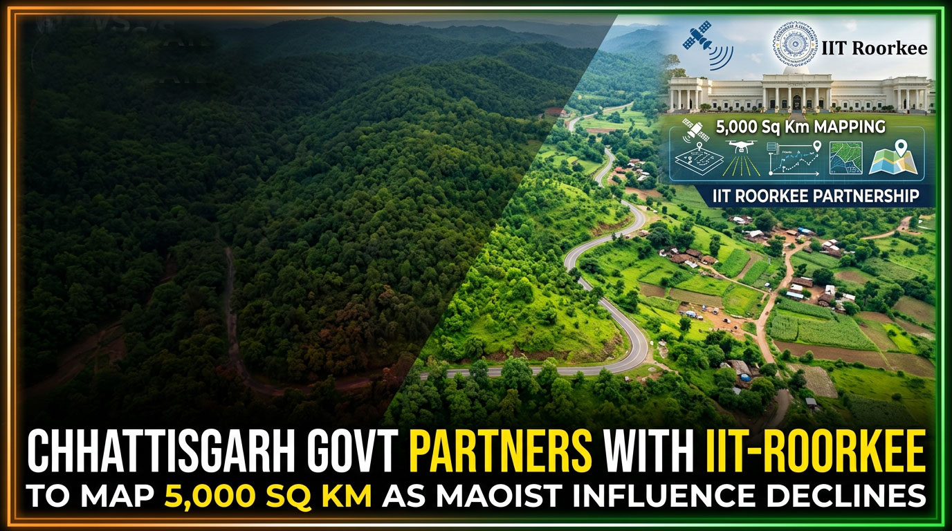 Chhattisgarh Govt Partners with IIT-Roorkee to Map 5,000 Sq Km as Maoist Influence Declines