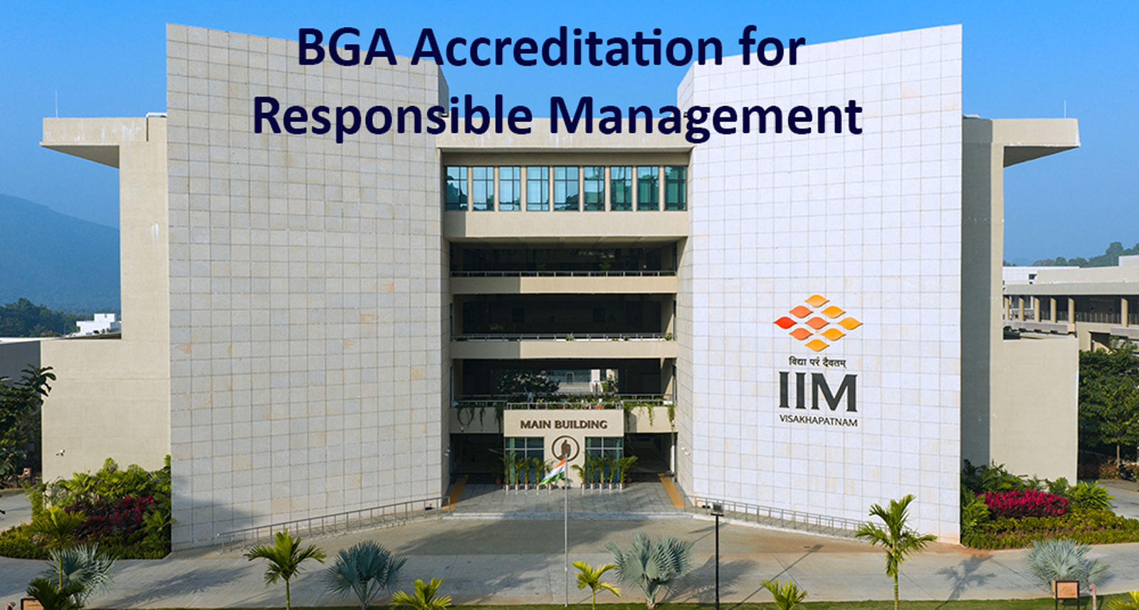 iim visakhapatnam achieves prestigious bga accreditation for responsible management