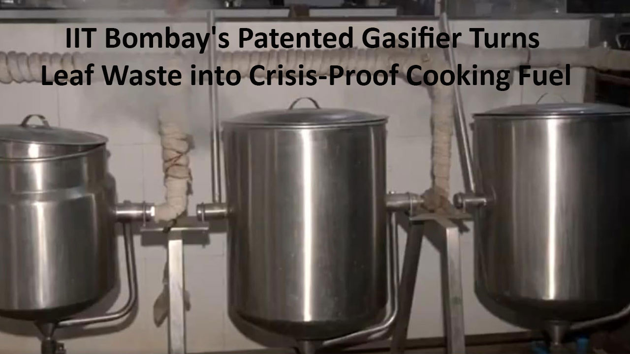 IIT Bombay's Patented Gasifier Turns Leaf Waste into Crisis-Proof Cooking Fuel