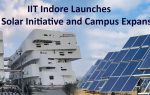 IIT Indore Launches 1MW Solar Initiative and Campus Expansion