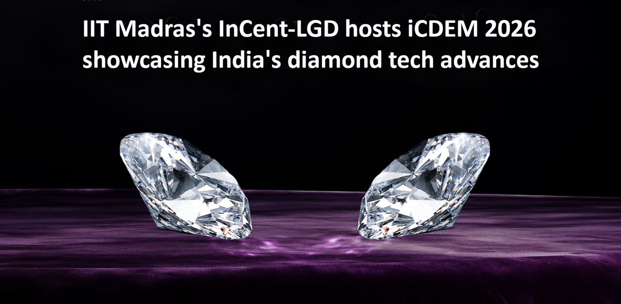 IIT Madras Elevates India's Lab-Grown Diamond Research to Global Prominence with iCDEM 2026