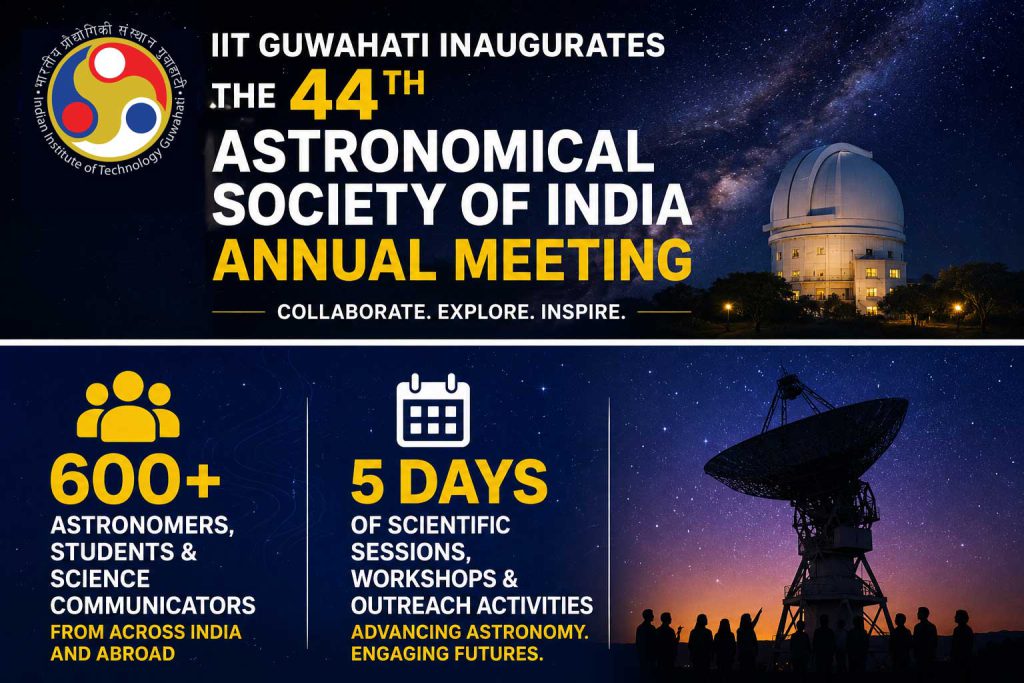 IIT Guwahati Hosts 44th ASI Annual Meeting, Brining India’s Astronomy Community Together