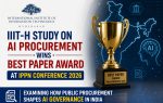 IIIT-Human Sciences Research Centre study wins Best Paper Award at IPPN 2026 analyzing how government procurement processes shape AI governance, revealing procurement as emerging mechanism for delegating and implementing AI governance in India.