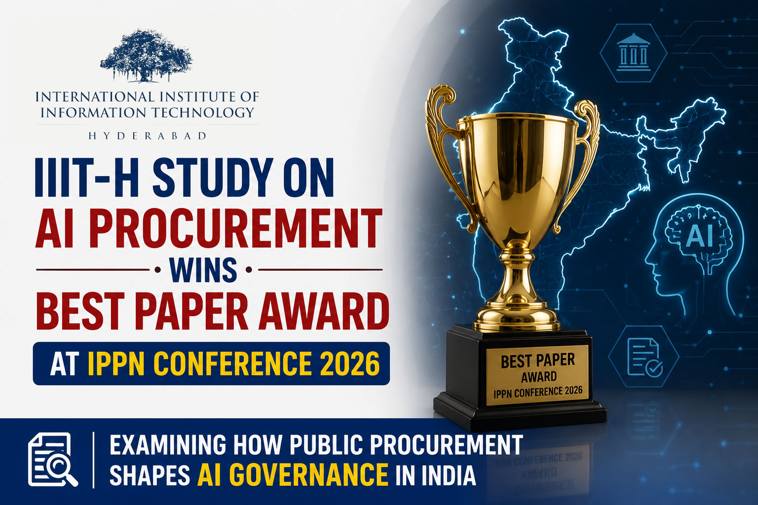 IIIT-Human Sciences Research Centre study wins Best Paper Award at IPPN 2026 analyzing how government procurement processes shape AI governance, revealing procurement as emerging mechanism for delegating and implementing AI governance in India.