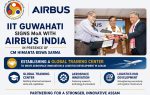 IIT Guwahati signs agreement with Airbus India to establish global training center in Guwahati
