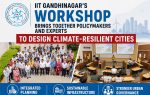IIT Gandhinagar Workshop Maps a Climate-Resilient Urban Future