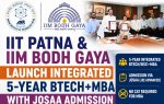IIT Patna and IIM Bodh Gaya Launch Integrated 5-Year BTech+MBA with JoSAA Admission