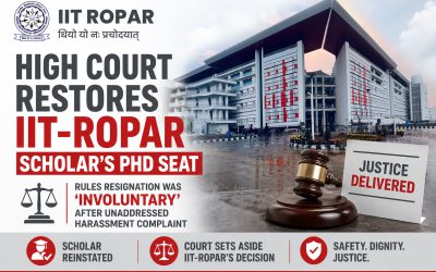 High Court Restores IIT‑Ropar Scholar’s PhD Seat, Rules Resignation Was ‘Involuntary’ After Unaddressed Harassment Complaint