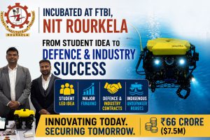 Incubated at FTBI, NIT Rourkela, Coratia Technologies grew from a student-led idea into a defence and industry success with major funding, contracts and indigenous underwater robots.