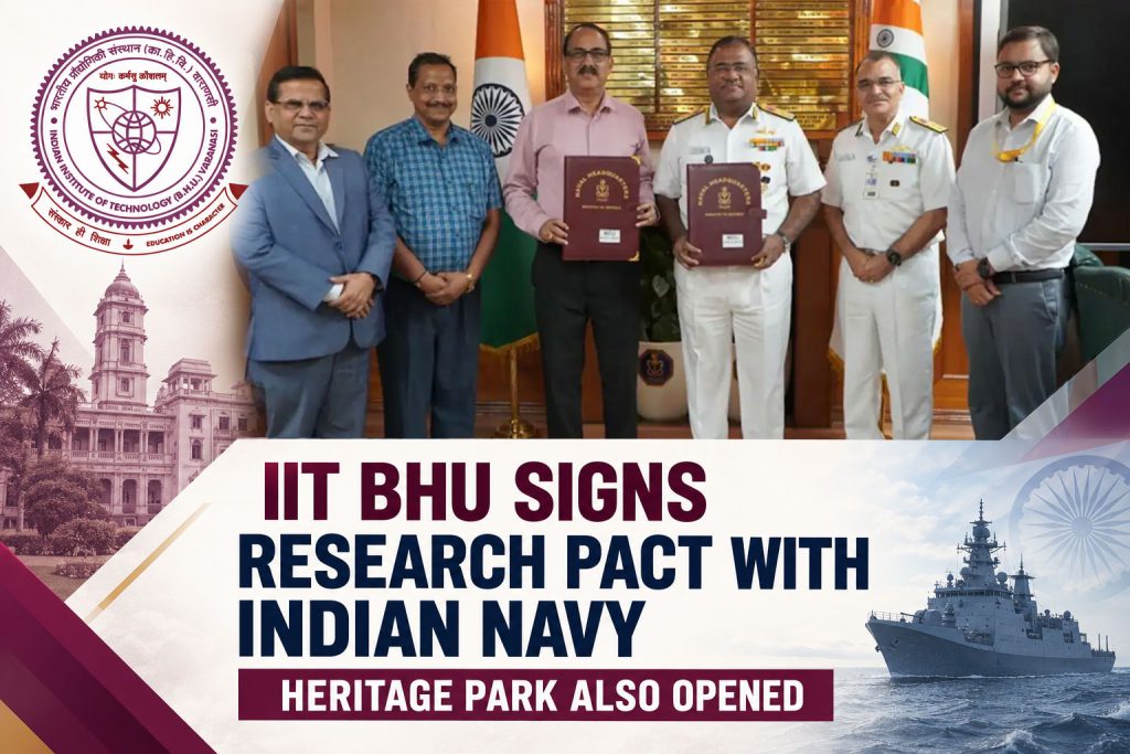 IIT BHU Varanasi Signs Research Pact with Indian Navy, Opens Heritage Park