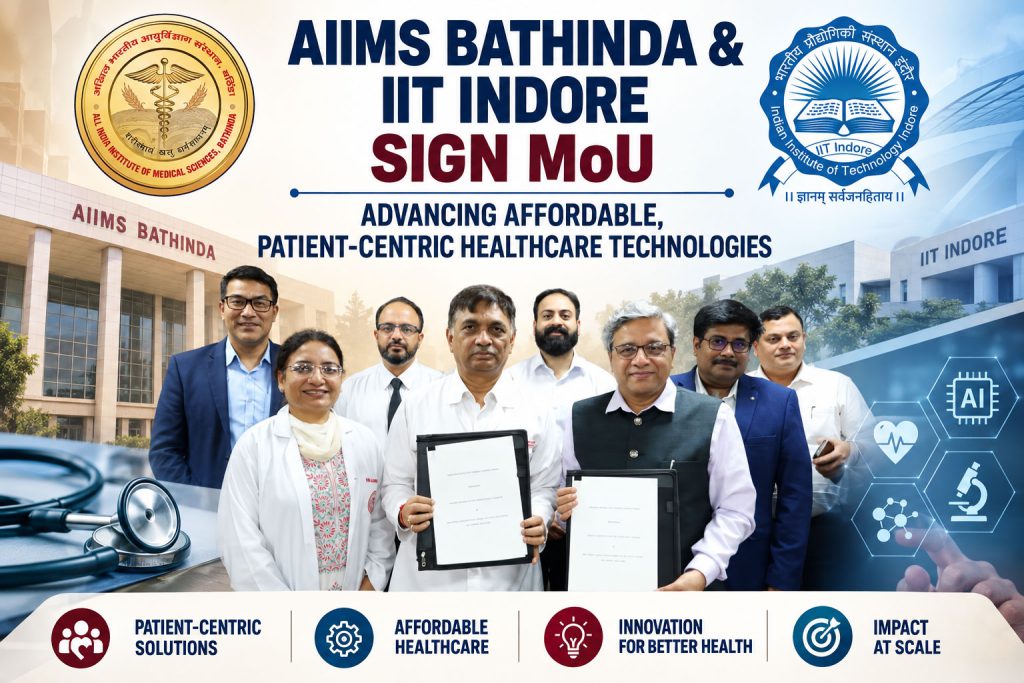 AIIMS Bathinda and IIT Indore Sign MoU to Advance Affordable, Patient-Centric Healthcare Technologies