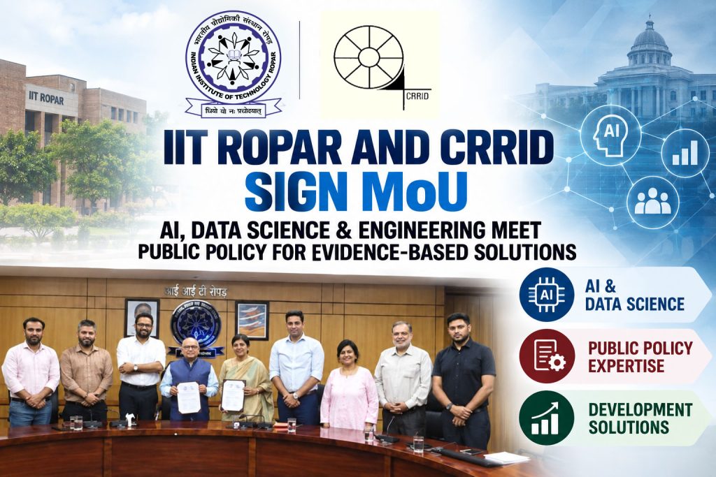 IIT Ropar and CRRID Sign MoU to Develop AI-Driven, Tech-Enabled Policy Solutions